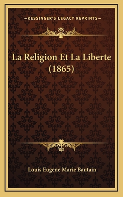 La Religion Et La Liberte (1865) [French] 116792472X Book Cover