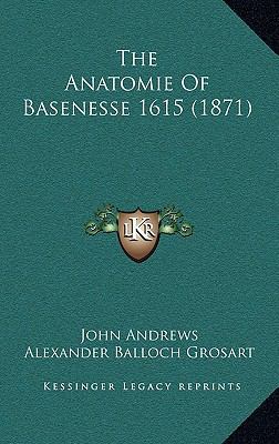 The Anatomie of Basenesse 1615 (1871) 1168772508 Book Cover