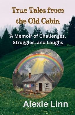 True Tales from the Old Cabin B0GQX9MLYS Book Cover