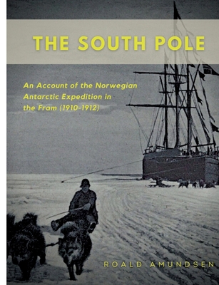 The South Pole: An Account of the Norwegian Ant... 2322409367 Book Cover