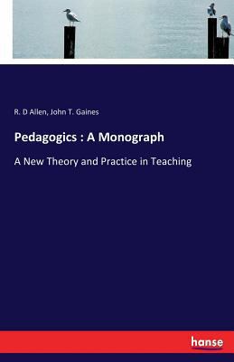 Pedagogics: A Monograph: A New Theory and Pract... 3337167691 Book Cover