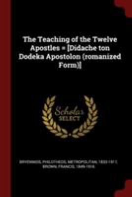 The Teaching of the Twelve Apostles = [didache ... 1376101319 Book Cover