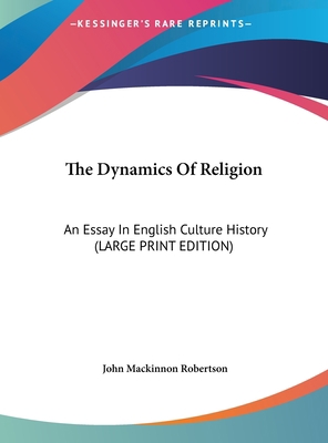 The Dynamics Of Religion: An Essay In English C... [Large Print] 1169923933 Book Cover