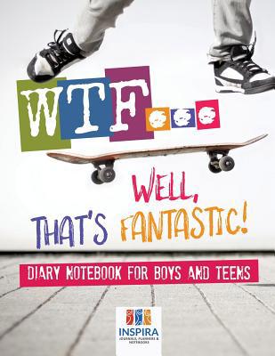 WTF...Well, That's Fantastic! Diary Notebook fo... 1645212777 Book Cover
