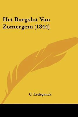 Het Burgslot Van Zomergem (1844) [Chinese] 1160103763 Book Cover