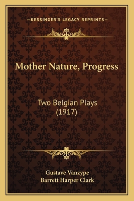 Mother Nature, Progress: Two Belgian Plays (1917) 1165477106 Book Cover