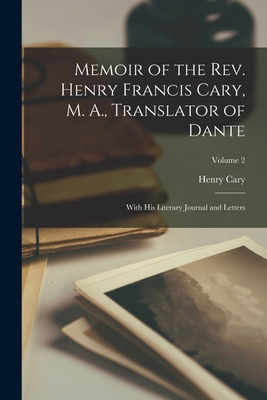 Memoir of the Rev. Henry Francis Cary, M. A., T... 1017400660 Book Cover