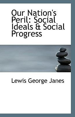 Our Nation's Peril: Social Ideals & Social Prog... 1113358866 Book Cover