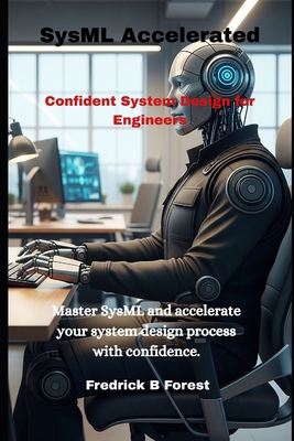 SysML Accelerated: Confident System Design for ... B0FD71TBTQ Book Cover
