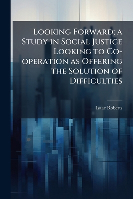 Looking Forward; a Study in Social Justice Look... 1171755015 Book Cover