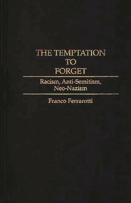 The Temptation to Forget: Racism, Anti-Semitism... 0313294437 Book Cover