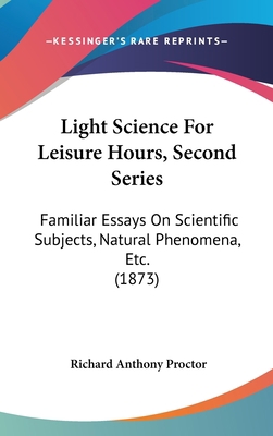 Light Science For Leisure Hours, Second Series:... 1437242413 Book Cover