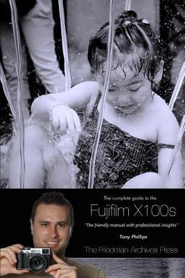 The Complete Guide to Fujifilm's X100s Camera (... 1304961087 Book Cover