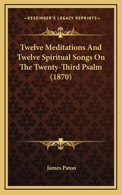 Twelve Meditations And Twelve Spiritual Songs O... 1165833727 Book Cover