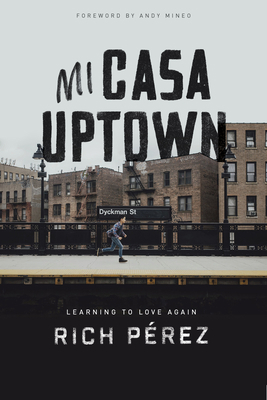 Mi Casa Uptown: Learning to Love Again 1462743714 Book Cover