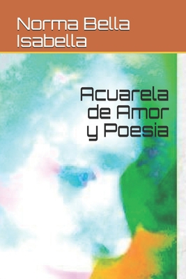 Acuarela de Amor y Poesia [Spanish] 1690022167 Book Cover