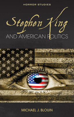 Stephen King and American Politics 1786836467 Book Cover
