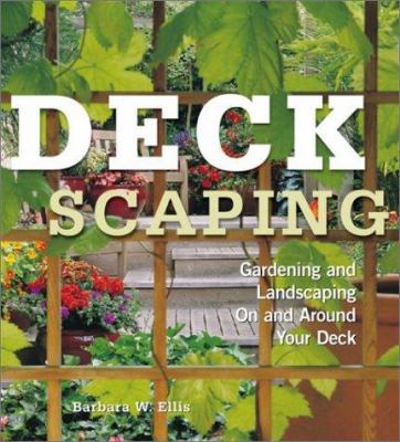 Deckscaping: Gardening and Landscaping on and A... 1580174590 Book Cover