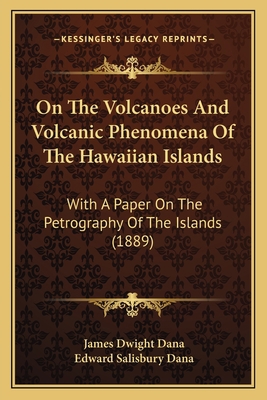 On The Volcanoes And Volcanic Phenomena Of The ... 1166599361 Book Cover