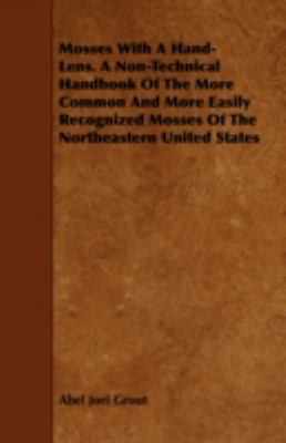 Mosses With A Hand-Lens. A Non-Technical Handbo... 1443742910 Book Cover