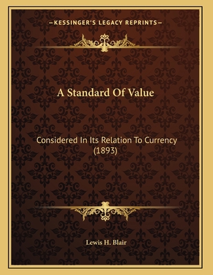 A Standard Of Value: Considered In Its Relation... 1165249065 Book Cover