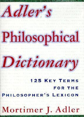 Adler's Philosophical Dictionary: 125 Key Terms... 0684803607 Book Cover