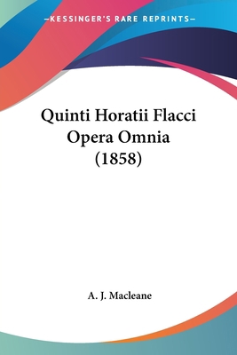 Quinti Horatii Flacci Opera Omnia (1858) [Latin] 1160235465 Book Cover