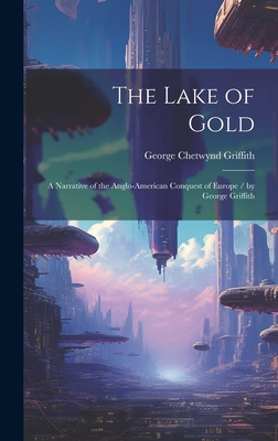 The Lake of Gold: A Narrative of the Anglo-Amer... 1020300051 Book Cover