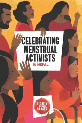 Celebrating Menstrual Activists in Nepal: Digni... B0GCWNXFBH Book Cover