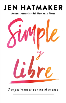Simple Y Libre: 7 Experimentos Contra El Exceso... [Spanish] 1644734052 Book Cover