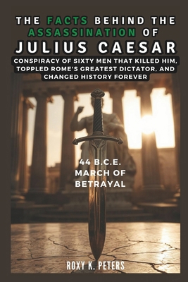 The Facts Behind the Assassination of Julius Ca... B0DTYKGD63 Book Cover