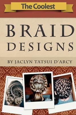 The Coolest Braid Designs 1461136954 Book Cover