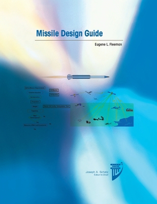 Missile Design Guide (AIAA Education Series) 1624106188 Book Cover