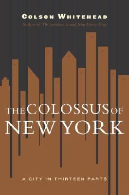 The Colossus of New York: A City in 13 Parts 0385507941 Book Cover