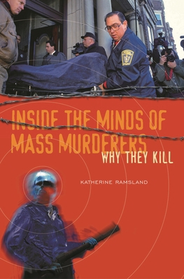 Inside the Minds of Mass Murderers: Why They Kill 0275984753 Book Cover