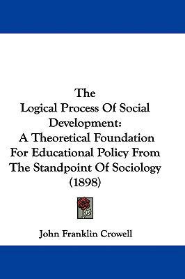 The Logical Process Of Social Development: A Th... 1437409024 Book Cover