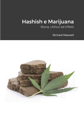 Hashish e Marijuana: Storia, Utilizzi ed Effetti [Italian] 1447708601 Book Cover