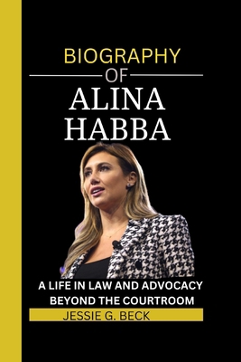 Alina Habba: A Life in Law and Advocacy: Beyond... B0CSXW71Z8 Book Cover