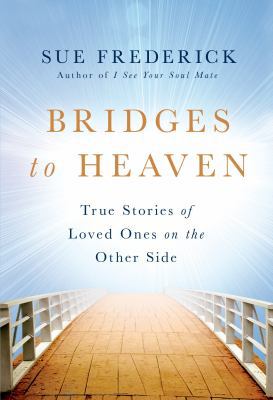 Bridges to Heaven: True Stories of Loved Ones o... 1250001811 Book Cover