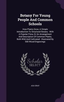 Botany For Young People And Common Schools: How... 134637905X Book Cover