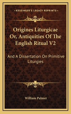 Origines Liturgicae Or, Antiquities of the Engl... 1163490660 Book Cover