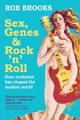 Sex, Genes and Rock 'n' Roll: How evolution has... 1742231608 Book Cover