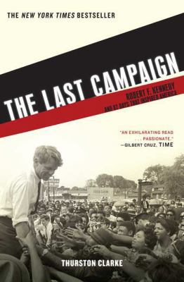 The Last Campaign: Robert F. Kennedy and 82 Day... 0805090223 Book Cover