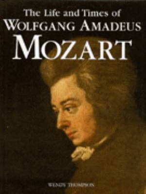 The Life and Times of Wolfgang Amadeus Mozart 185627828X Book Cover