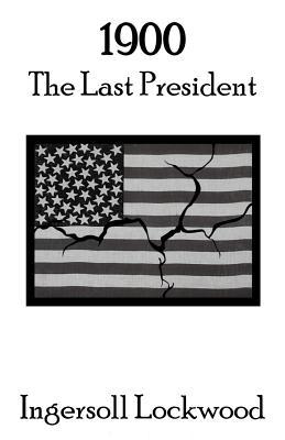 1900: The Last President 1796587915 Book Cover