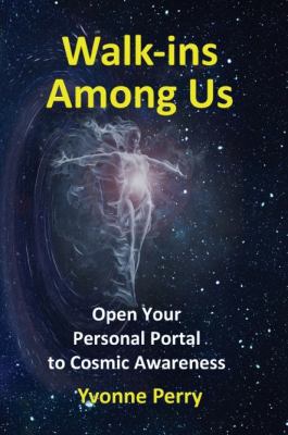 Walk-ins Among Us: Open Your Personal Portal to... 0989068803 Book Cover