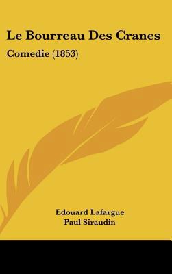Le Bourreau Des Cranes: Comedie (1853) [French] 1162355433 Book Cover