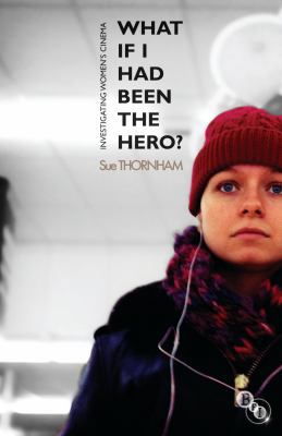What If I Had Been the Hero?: Investigating Wom... 184457363X Book Cover