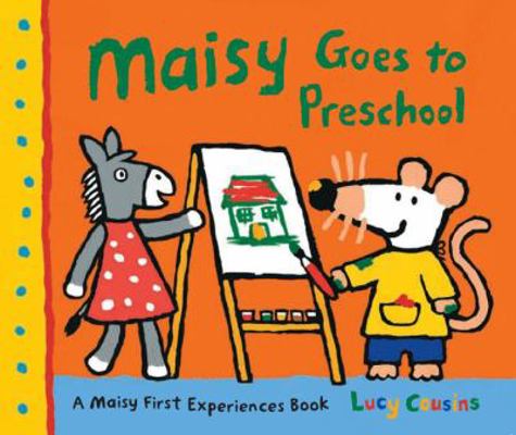Maisy Goes To Preschool 1406328227 Book Cover
