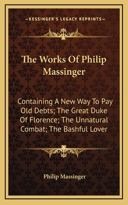 The Works of Philip Massinger: Containing a New... 1163449202 Book Cover